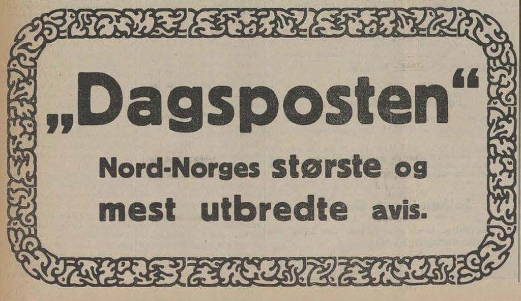 PRESSEHISTORISK TIDSSKRIFT NR. 22 2014 102 Dagsposten i Trondheim med egenannonse i sin egen uke i Utstillingsavisen. Den regnet seg da som største avis i Nord-Norge (!