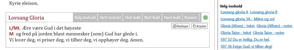 Bruk denne... Setter valgt alternativ inn i ordningen. Dette fører til at dette valget ALLTID settes som standard innhold når denne malen brukes til å opprette en gudstjeneste.