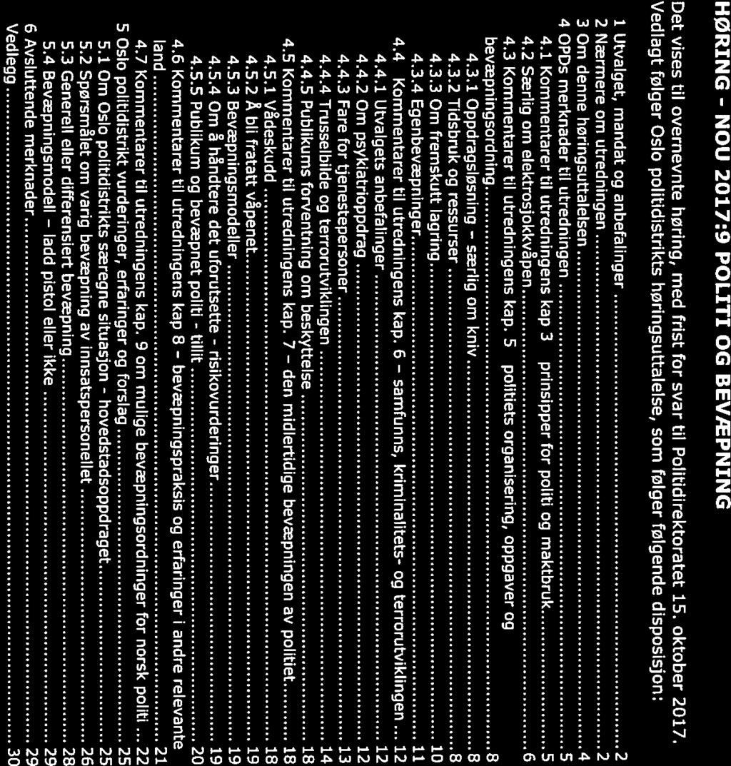 den I POLITIET Politidjrektoratet Postboks 6051 Dep. 0031 OSLO OSLO POLITIDISTRIKT Deres referanse: vgr referanse: Sted, Dato 201702339 201713467-5 008 Oslo, 20.10.