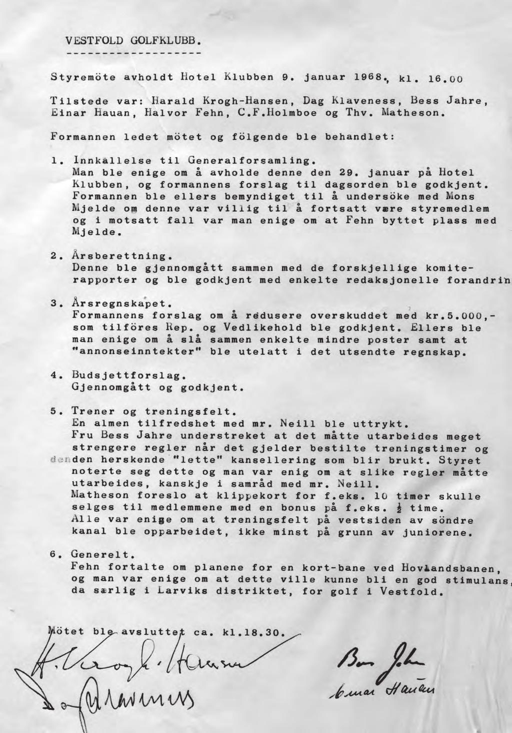 1968 Styreprotokoll som gjenspeiler god aktivitet Pass på bestilte treningstider 130 I 1968 runder klubben 10 år. Det har vært et ti-år med meget god aktivitet i klubben.