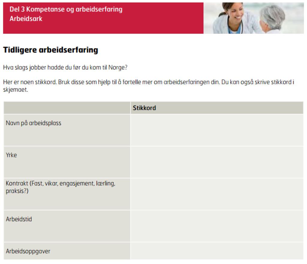 Vedlegg Læringsmappe for pleieassistent Tidligere arbeidserfaring Læringsmappe for pleieassistent Jobb eller praksisplass i Norge Læringsmappe for pleieassistent