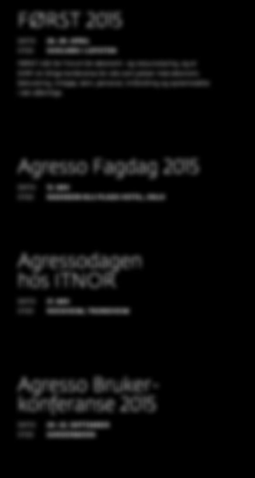 systemstøtte i det offentlige. Agresso Fagdag 2015 DATO STED 12. MAI RADISSON BLU PLAZA HOTEL, OSLO Agressodagen hos ITNOR DATO STED 21.