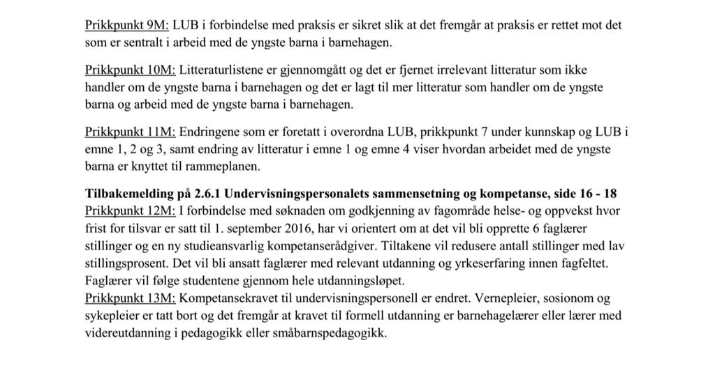 3.2 Sakkyndig tilleggsvurdering Tilbyder har tatt tilbakemeldingene fra oss til følge og vi ser at disse er rettet opp i studieplanen og i malen for praksisavtaler.