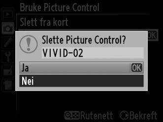 J Dele egendefinerte Picture Controls Egendefinerte Picture Controls som er lagd ved å bruke Picture Control-funksjonen tilgjengelig med ViewNX 2 eller annen programvare slik som Capture NX 2, kan