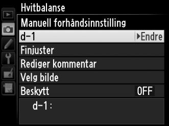 X (T)-knapp A Velge en forhåndsinnstilt hvitbalanse Trykk på 1 for å markere gjeldende hvitbalanseforvalg (d-1 d-4), og trykk på 2 for å velge et annet