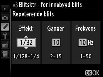 e3: Blitsktrl. for innebygd blits G-knapp A meny for egendefinerte innstillinger Velg blitsmodus for den innebygde blitsen.