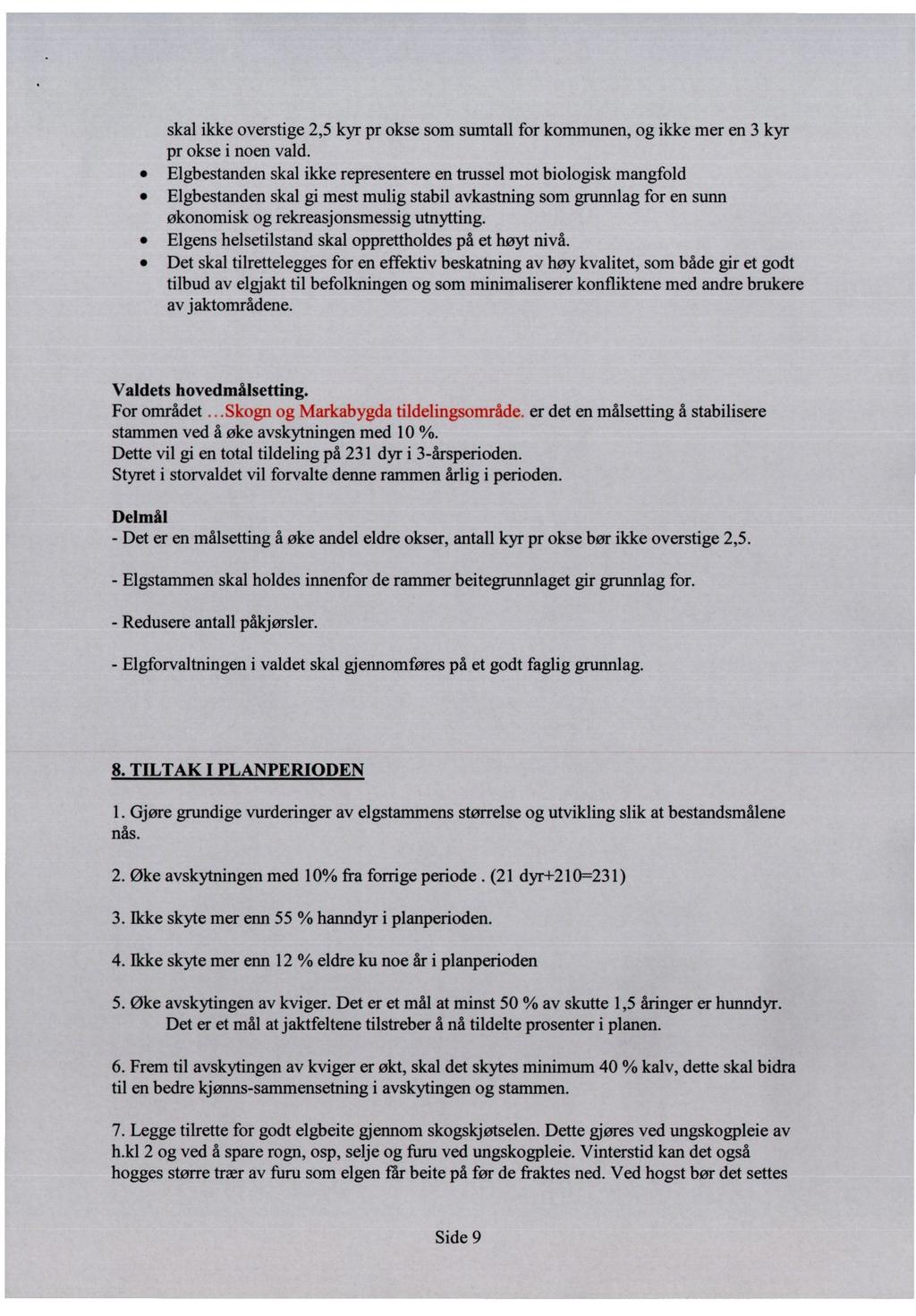 skal ikke overstige 2,5 kyr pr okse som sumtall for kommunen, og ikke mer en 3 kyr pr okse i noen vald.