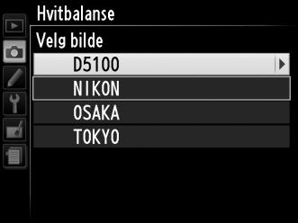 Marker Velg bilde og trykk på 2 (for å hoppe over de gjenværende trinnene og bruke det sist valgte bildet for forhåndsinnstilt hvitbalanse, velger