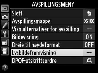 Lysbildefremvisninger Alternativet Lysbildefremvisning i avspillingsmenyen brukes til å vise en fremvisning av bildene i gjeldende avspillingsmappe (0 149). 1 Velg Lysbildefremvisning.