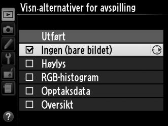 Visn.alternativer for avspilling G-knapp D avspillingsmeny Velg informasjonen som er tilgjengelig på avspillingsdisplayet med opptaksinformasjon (0 124).