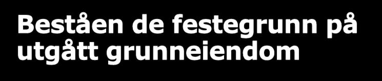 Beståen de festegrunn på utgått grunneiendom Kommune Antall Sum 5 1702 STEINKJER 0 1703 NAMSOS 0 1711 MERÅKER 0 1714 STJØRDAL 0 1717 FROSTA 2 1718 LEKSVIK 0 1719 LEVANGER 0 1721 VERDAL 0 1724 VERRAN