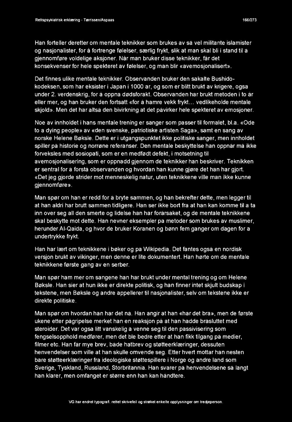 Det finnes ulike mentale teknikker. Observanden bruker den sakalte Bushidokodeksen, som har eksister i Japan i 1000 ar, og som er blitt brukt av krigere, ogsa under 2.