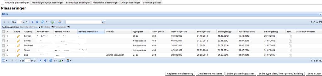 29. Bytte av avdeling - Velg i menyen: Barnehage/SFO->deretter Plasserte barn-> Global->Avdeling Alder Merk raden