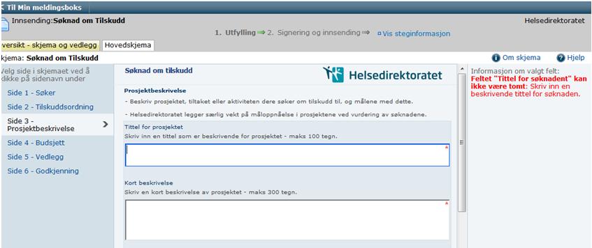 Prosjektbeskrivelse Husk: Skriv inn tittel for prosjektet: Her ønskes kun en kort, beskrivende tittel maks 100 tegn. Beskrivelse av prosjektet legges inn i de neste feltene.