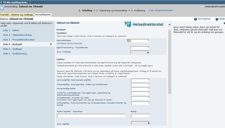 Budsjett Spørsmål til utfyllingen: Inntekter Er søknadsbeløp oppgitt, eventuelt med ubrukt tilskudd fra tidligere år? Ja Her skal søknadsbeløpet oppgis.