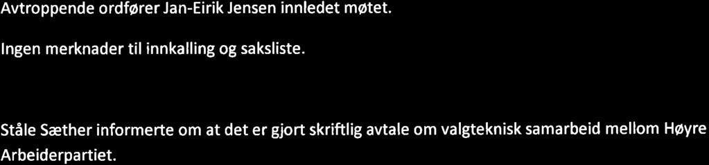 Avtroppende ordfører Jan-Eirik Jensen innledet møtet. lngen merknader til innkalling og saksliste.