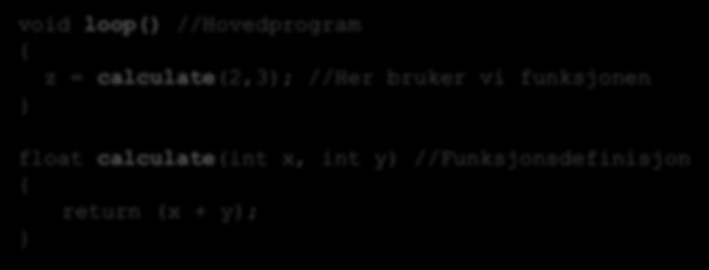 //Hovedprogram z = calculate(2,3); //Her