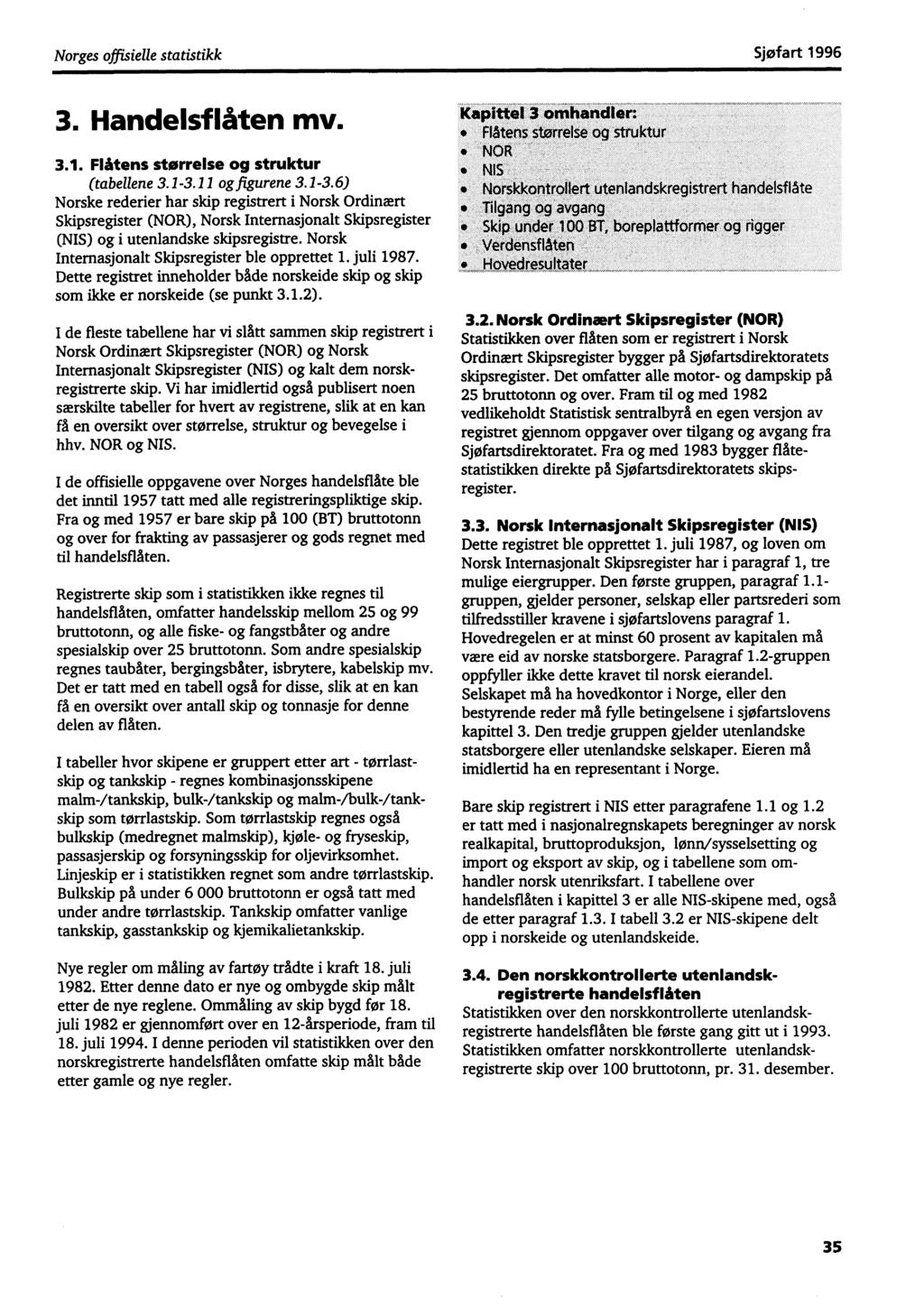 Norges offisielle statistikk Sjøfart 1996 3. Handelsflåten mv. 3.1. Flåtens størrelse og struktur (tabellene 3.1-3.