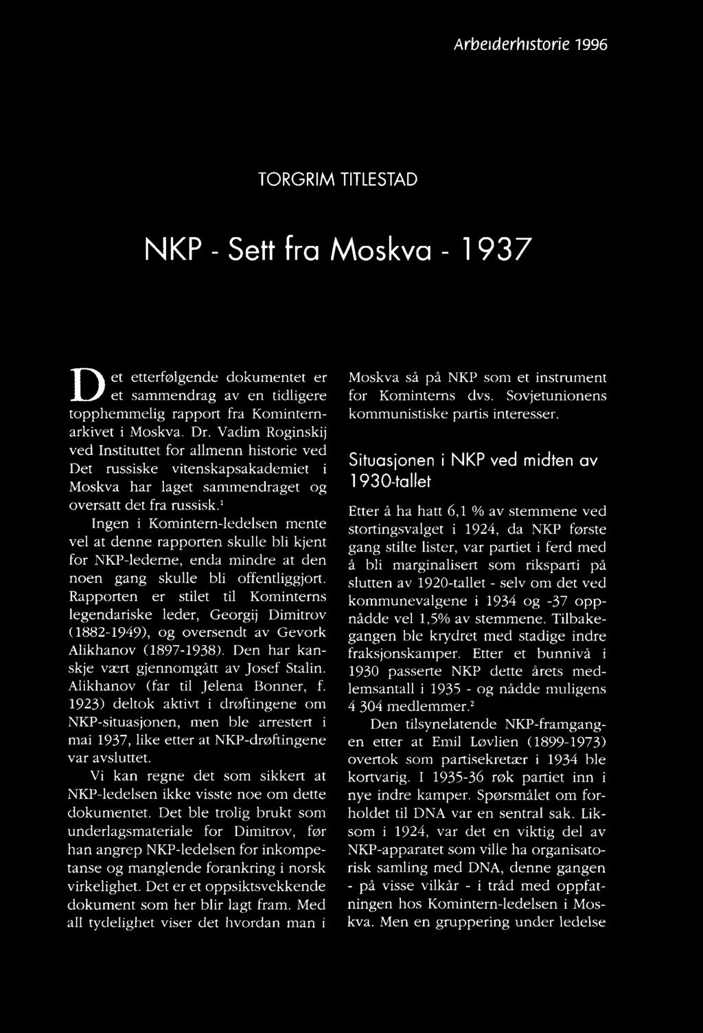 Vadim Roginskij ved Instituttet for allmenn historie ved Situasjonen i NKP ved midten av Det russiske vitenskapsakademiet i Moskva har laget sammendraget og 1930-tallet oversatt det fra russisk.