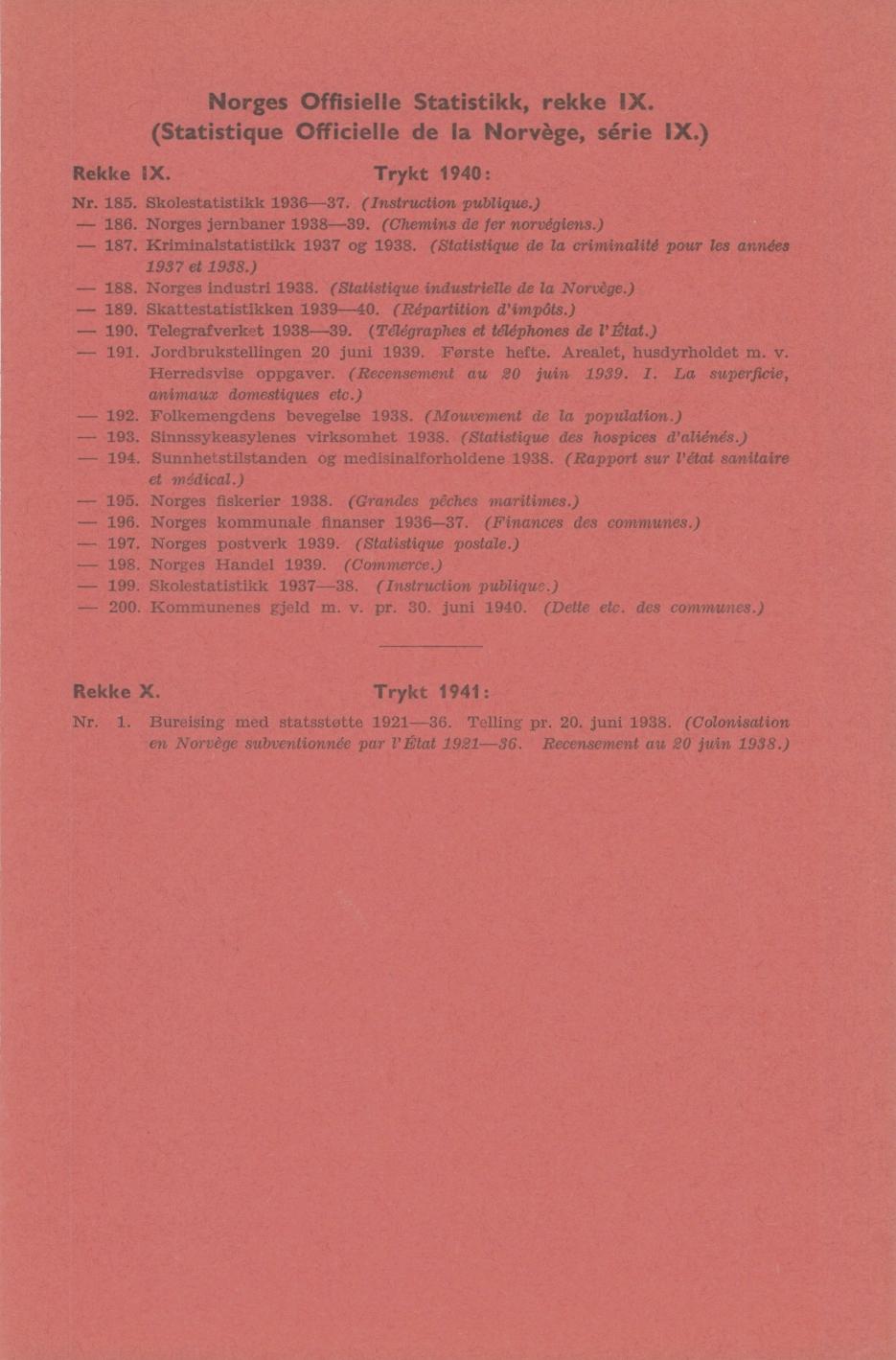 Norges Offisielle Statistikk, rekke IX. (Statistique Officielle de la Norvége, série IX.) Rekke IX. Trykt 90: Nr. 8. Skolestatistikk 96-7. (Instruction publique.) - 86. Norges jernbaner 98-9.