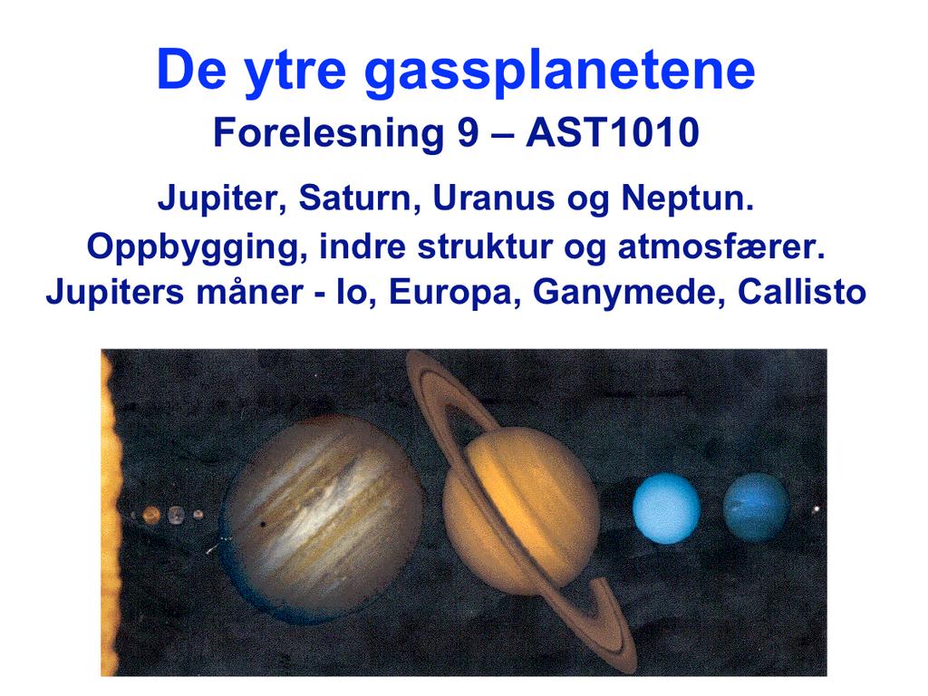 Her presenterer vi de fire gassplanetene sammen med de fire indre planetene og dvergplaneten Pluto.