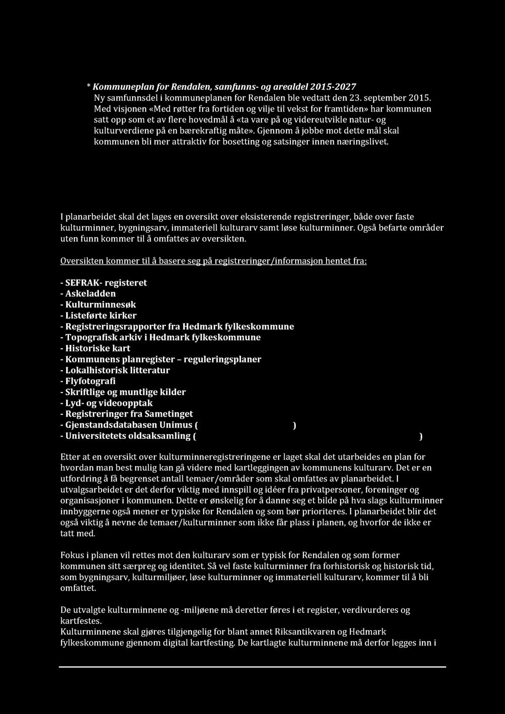 3.3 LOKALE FØRINGER * Kommunpl an for Rndaln, samfunns - og aral dl 2015-2027 Ny samfunnsdl i kommunplann for Rndaln bl vdtatt dn 23. sptmbr 2015.