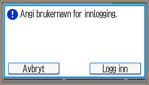 1. Komme i gang 1. Trykk på [Logg inn]. 2. Legg inn et brukernavn for innlogging, og trykk deretter på [OK]. 3. Legg inn et passord for innlogging, og trykk deretter på [OK].
