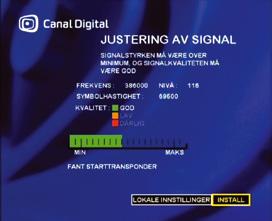 Kanalsøk signalstatus og Kanalsøk Oppdater listen over tilgjengelige kanaler. Merk! Dekoderen finner automatisk nye kanaler ved oppstart, kanalsøk skal derfor ikke være nødvendig. 1. Trykk MENU.