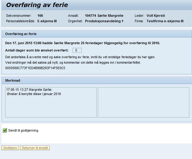 Eksempel: Godkjenne Overføring av feriedager Godkjennere Skjemaet er en søknad, og endrer ikke kvotene i SAP.