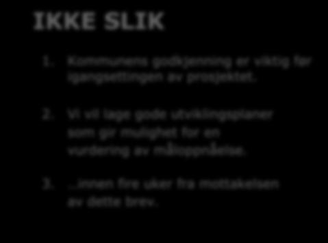 6. Skriv enkelt og forståelig Gå rett på sak og bruk verb Omskriving med substantiver gjør teksten mindre konkret og mer tunglest.