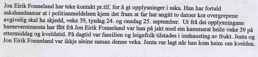 181 beskrives av den sakkyndige fra samtaler med barnehagen i styret der! Hans mor har tidligere vært barnelærer i Kvam.