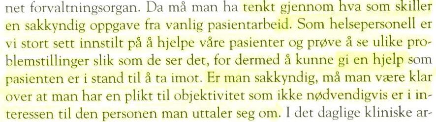 Et virke som sakkyndig psykolog for domstolene avviker derfor fra et slikt hovedfelt ved at den kliniske fremstillingsmåte og oppfatning byttes ut med en sakkyndig.