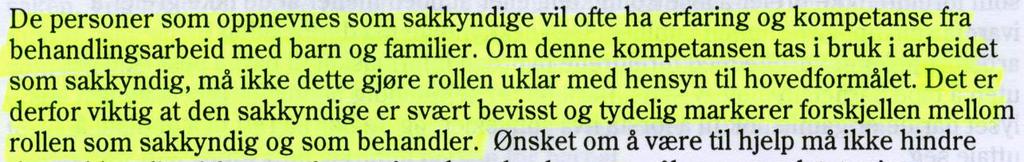 221 I denne sak fremstår den sakkyndiges beskrivelser mer som et forsøk på en klinisk hjelp og forståelse for mor, enn som en sakkyndige vurdering av to parter.