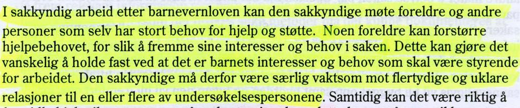 227 Som analysen og det over beskrevne viser kan den sakkyndige umulig være oppmerksom på det profesjonelle og vitenskapelige ansvaret han/hun har overfor sine klienter!