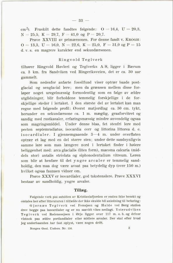 cm 2). Fraskilt dette fandtes følgende: O = 16,4, U = 20,3, N = 25,5, K = 29,7, F = 41,0 og P = 20,7. Prøve XXVIII av primærsonen. For denne fandt v.