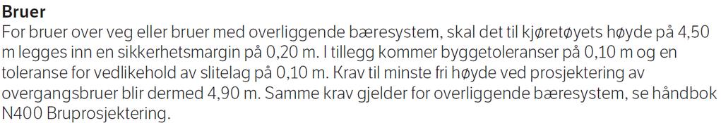 Det antas vegklasse H2 som gir en stoppsikt på 115 m iht HB N1 ref. [1] tabell C.2. Figur 3.1.2-1: Normalprofil ny vei 3.1.2.1 Friprofil under brua Bredde Rekkverk langs veien under brua anbefales for et kortere bruspenn.