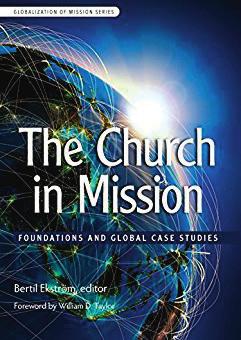 Bokmelding The Church in Mission. Foundations and Global Case Studies Bertil Ekström (red.), 256 sider, Pasadena: William Carey Library, 2016.