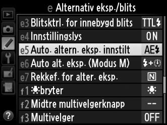 1 Velg alternative blitseksponeringer eller alternative eksponeringer for egendefinert innstilling e5 (Auto. altern. eksp. innstilt) i menyen for egendefinerte innstillinger.