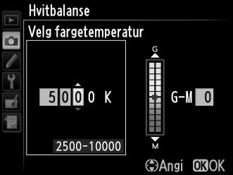 Trykk på G-knappen og velg Hvitbalanse på opptaksmenyen. Marker Velg fargetemperatur og trykk på 2. G-knapp r 2 Velg en verdi for gult-blått.