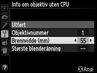 Marker Info om objektiv uten CPU på oppsettsmenyen og trykk på 2. G-knapp 2 Velg et objektivnummer.