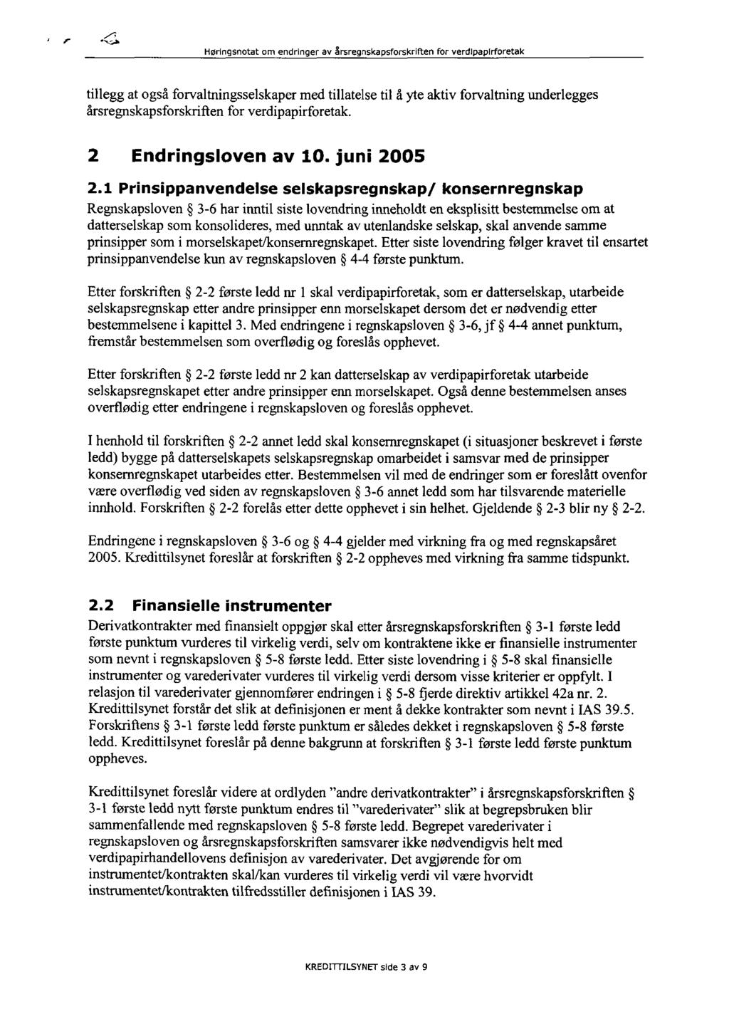 Høringsnotat om endringer av årsregnskapsfors kriften for verdlpapirforetak tillegg at også forvaltningsselskaper med tillatelse til å yte aktiv forvaltning underlegges årsregnskapsforskriften for