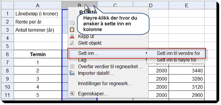 Dersom du ønsker å sette inn en ekstra kolonne eller rad i regnearket kand du gjøre dette ved å høyreklikke på den blå