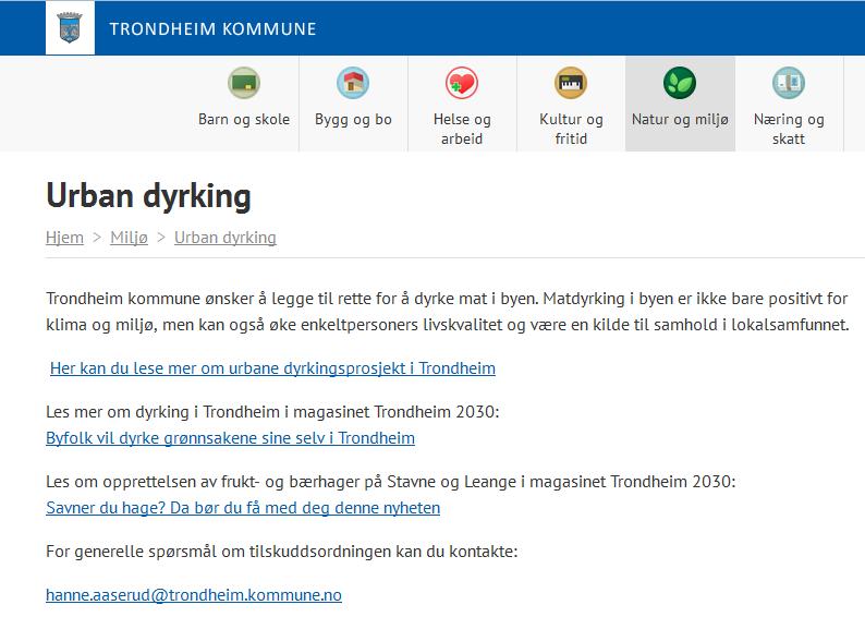 Hva skjer i Trondheim Satsing på urban dyrking (2015: 0,5 mill, 2016: 1 mill, 2017: 1 mill) Økonomisk støtte til private lag og foreninger Leier ut