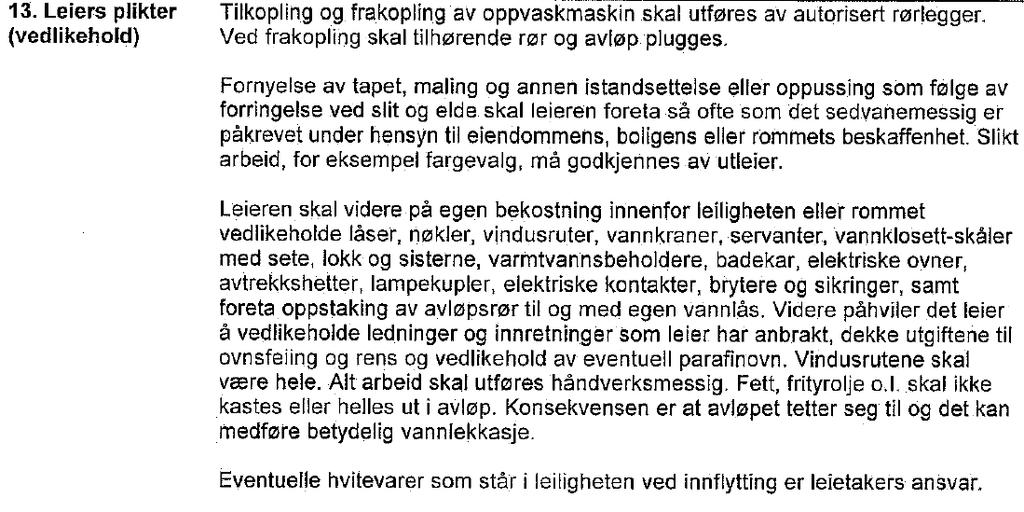 En betydelig del av både velferds- og omsorgsboligene er leid ut til leietakere med begrensede forutsetninger eller interesse for å ivareta sine plikter som leietaker.