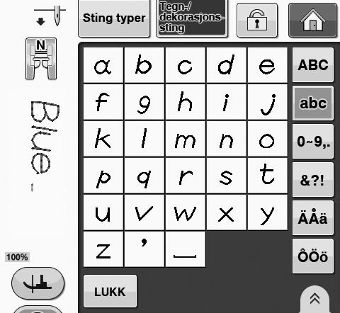 VALG AV STINGMØNSTRE d Trykk på og tst inn B. Trykk på h og skriv ky. S 3 * Hvis du vil fortsette med å tste inn tegn i en nnen Tegn/prydsøm e Trykk og skriv deretter lue. skrifttype, trykk på trinn.