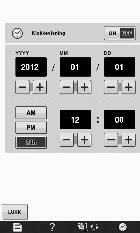 SLIK SLÅR DU PÅ/AV SYMASKINEN d Trykk på eller for å stille tid/dto. B 1 d Klrgjøring Trykk for å vise klokkeslettet på skjermen. Still inn året (YYYY), måneden (MM) og dtoen (DD).