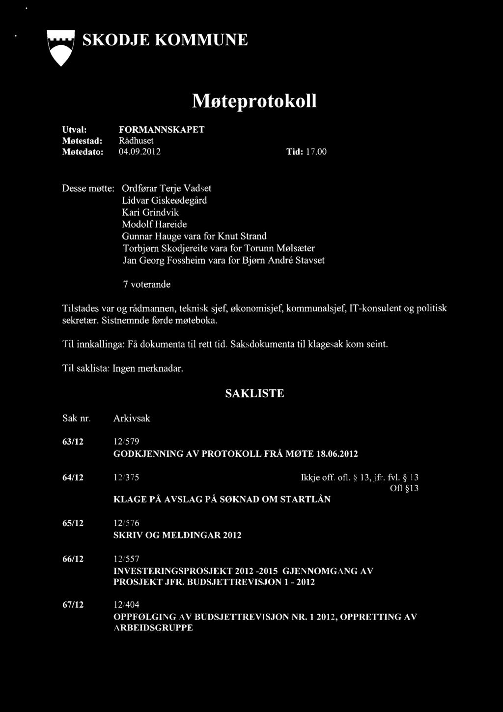 !;! SKODJE KOMMUNE Møteprotokoll Utval: FORMANNSKAPET Møtestad: Rådhuset Møtedato: 04.09.2012 Tid: 17.