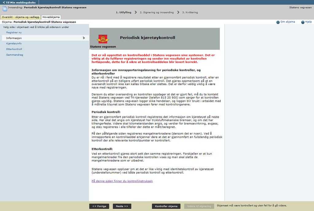 4. Informasjon om innrapporteringen som er startet I dette trinnet vises informasjon om selve innrapporteringen og om utfyllingen.