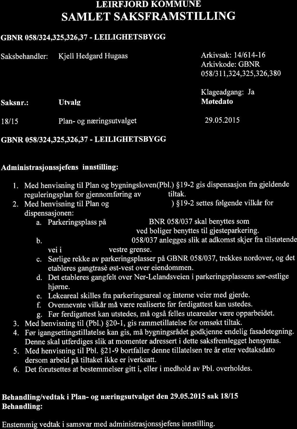 LEIRFJORD KOMMUNE SAMLET SAKSFRAMSTILLIIG cbt[r 0581324,325,326,37 - LETLTGHETSBYGG Saksbehandler: KjellHedgardHugaas Arkivsak: I4l614-16 Arkivkode: GBNR 05 8/3 1 1,324,325,326,380 Saksnr.