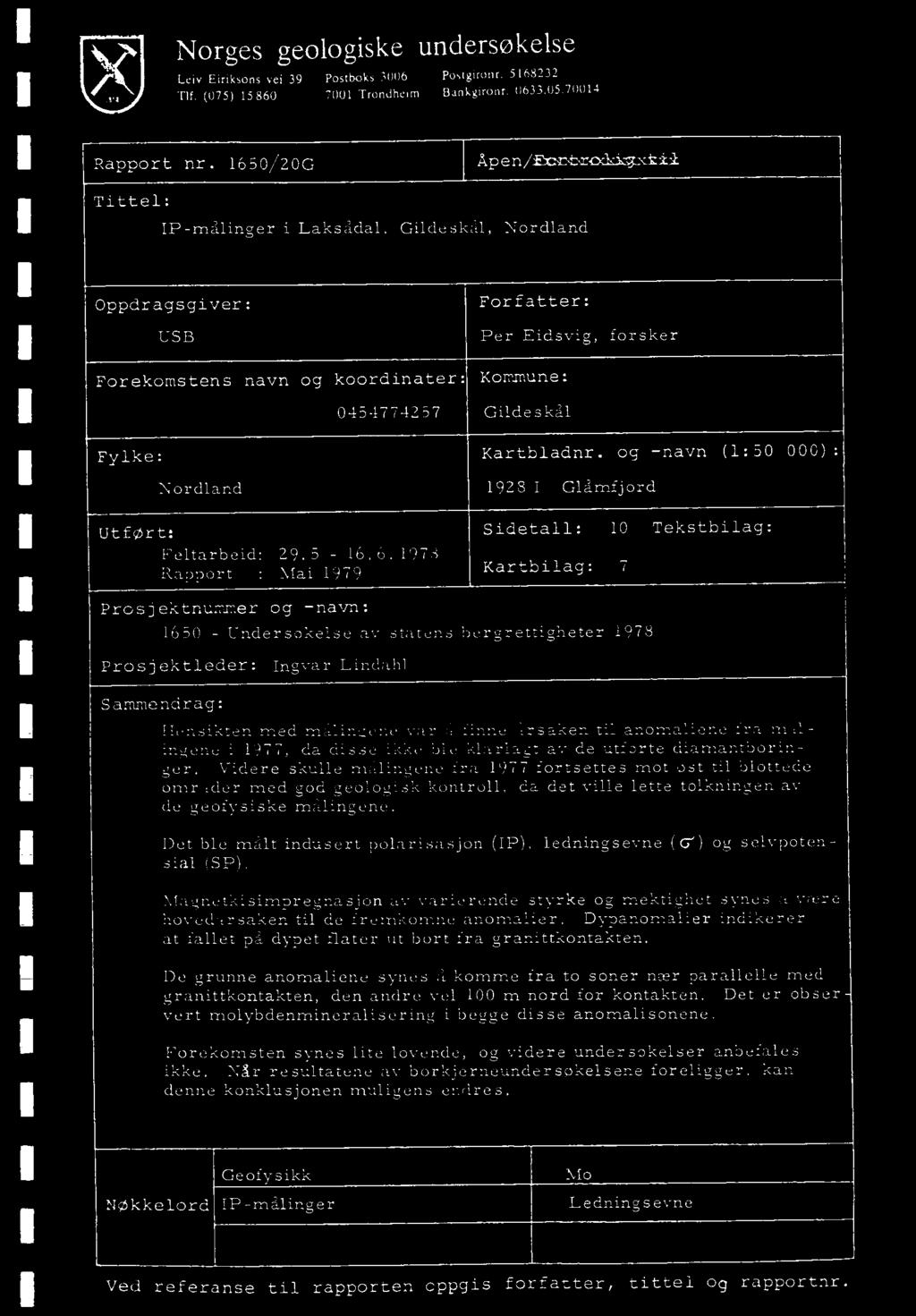 til anomaliene fra målingene i 1977, da disse ikke ble Idarlagt av de utførte diamantboringer.